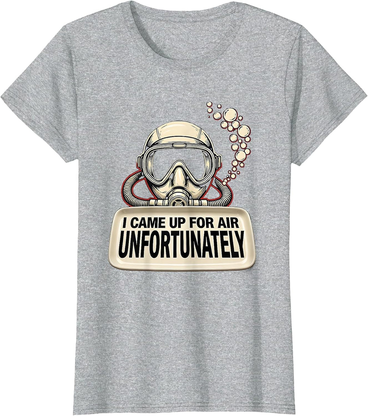 Women's I Came Up For Air, Unfortunately Funny Scuba Diver Gift T-Shirt - Heather Grey