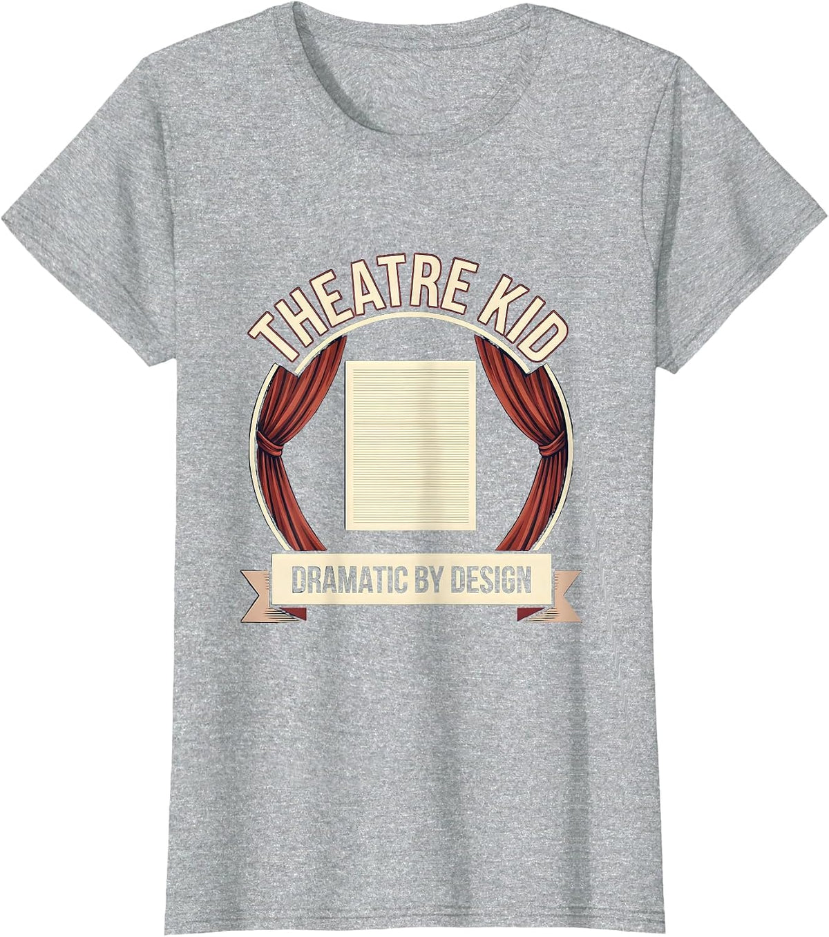 Theatre Kid Dramatic By Design Funny Theater Drama Actor T-Shirt - Heather Grey