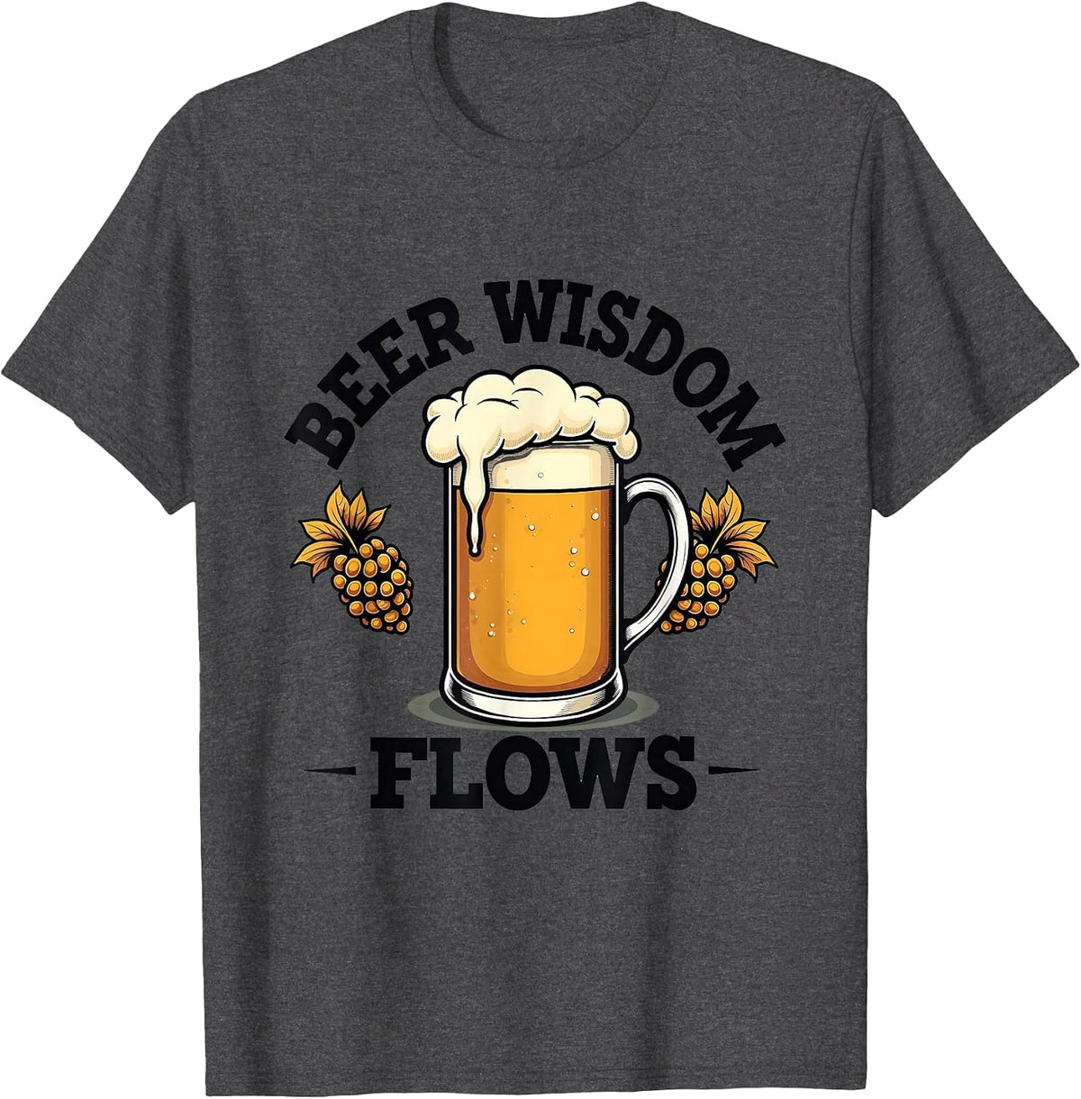 Beer Wisdom Flows Craft Beer Lover Design T-Shirt - Dark Heather Grey