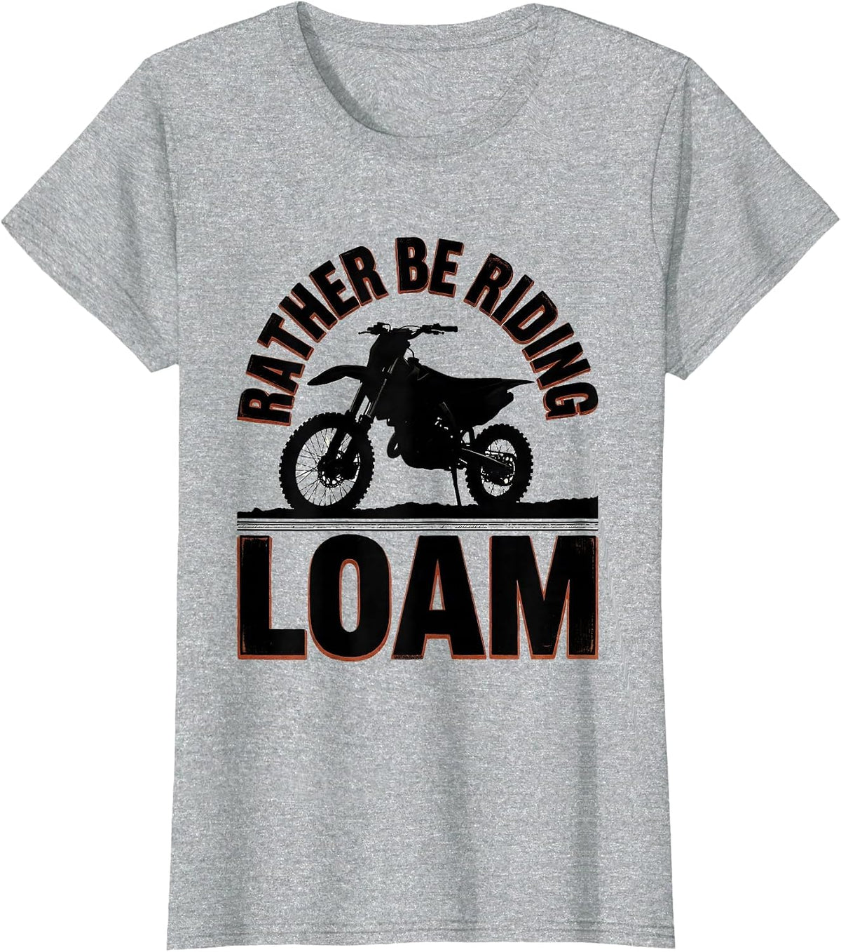 Rather Be Riding Loam Funny Motocross Dirt Bike Rider T-Shirt - Heather Grey