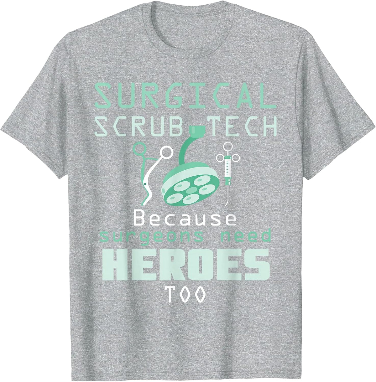 Surgical Scrub Technician Funny OR Tech Surgery T-Shirt - Heather Grey