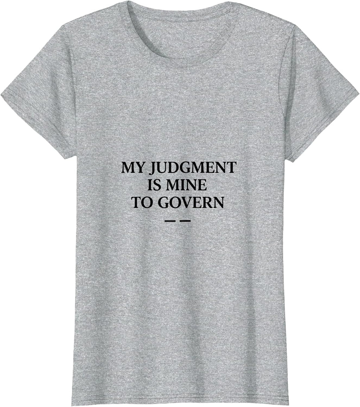 Women's My Judgment Is Mine to Govern Stoic Philosophy Quote T-Shirt - Heather Grey