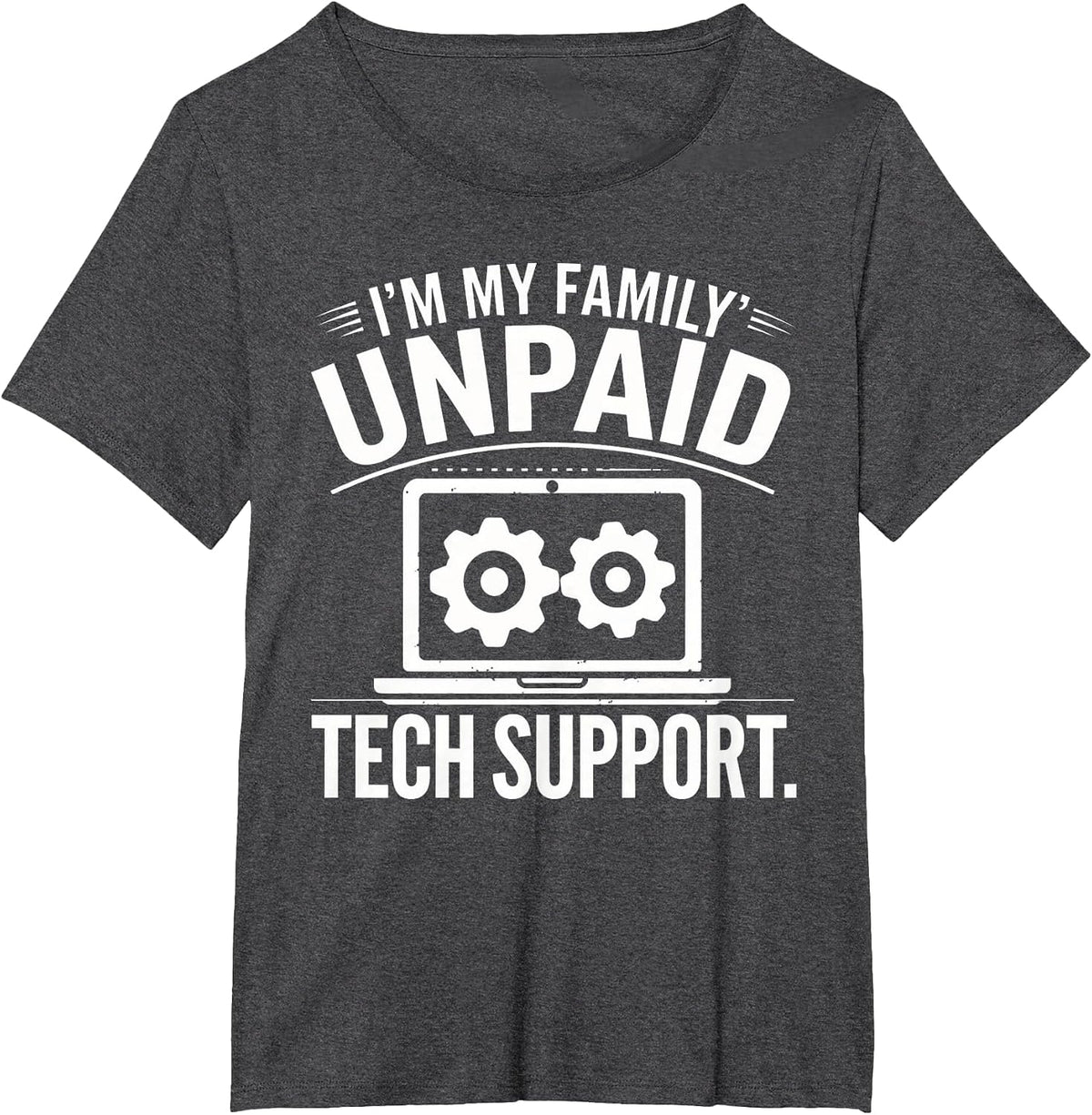 I'm My Family's Unpaid Tech Support Funny Tech Saying Tee T-Shirt - Dark Heather Grey