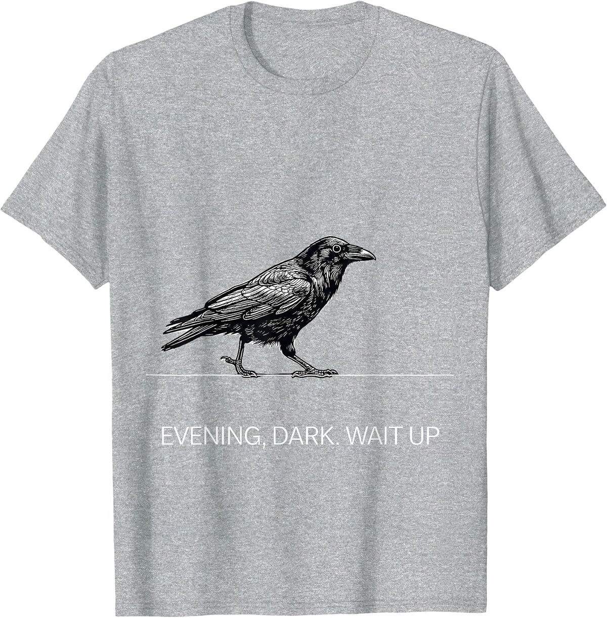 Men's Evening, Dark. Wait Up Dark Humor Crow Lover Gothic Bird T-Shirt - Heather Grey