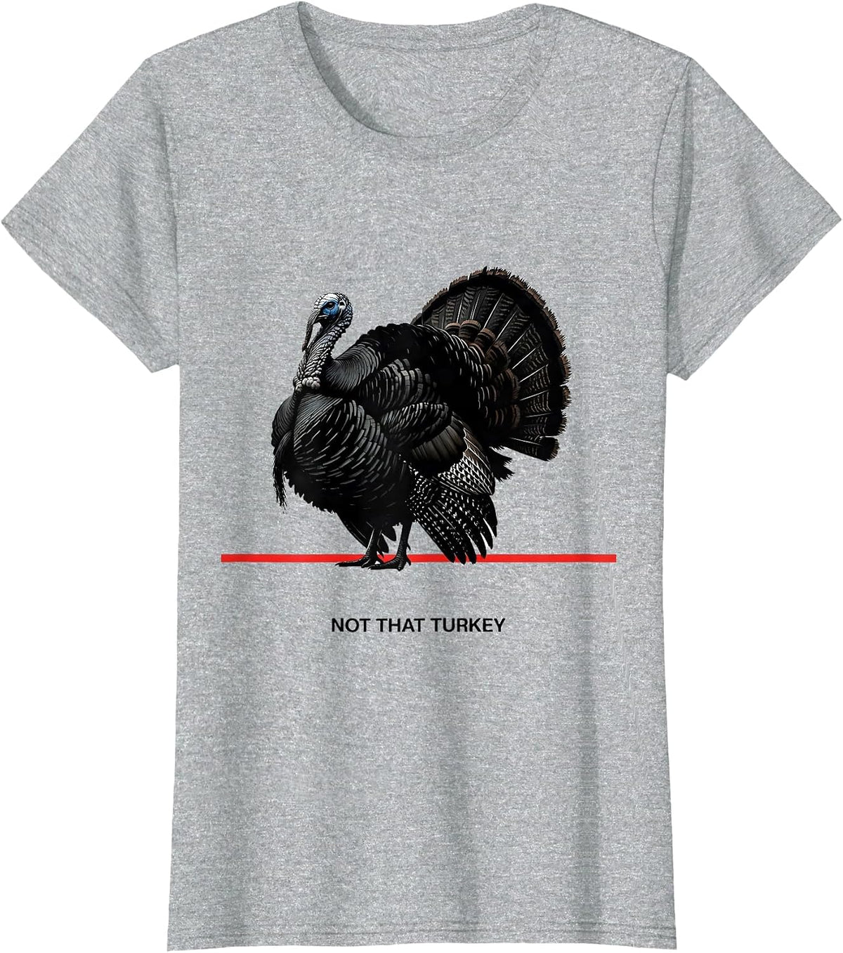 Women's Not That Turkey Funny Turkey Hunting Camo Hunter Gift T-Shirt - Heather Grey