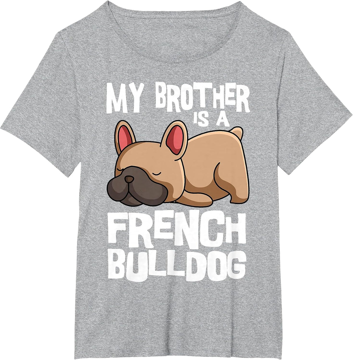 My Brother is A French Bulldog Frenchie Dog Owner T-Shirt - Heather Grey
