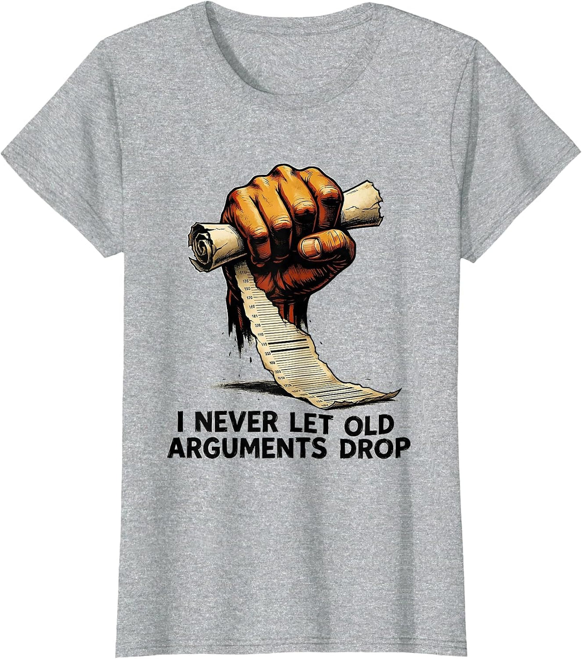 Women's I Never Let Old Arguments Drop Funny History Teacher Back T-Shirt - Heather Grey