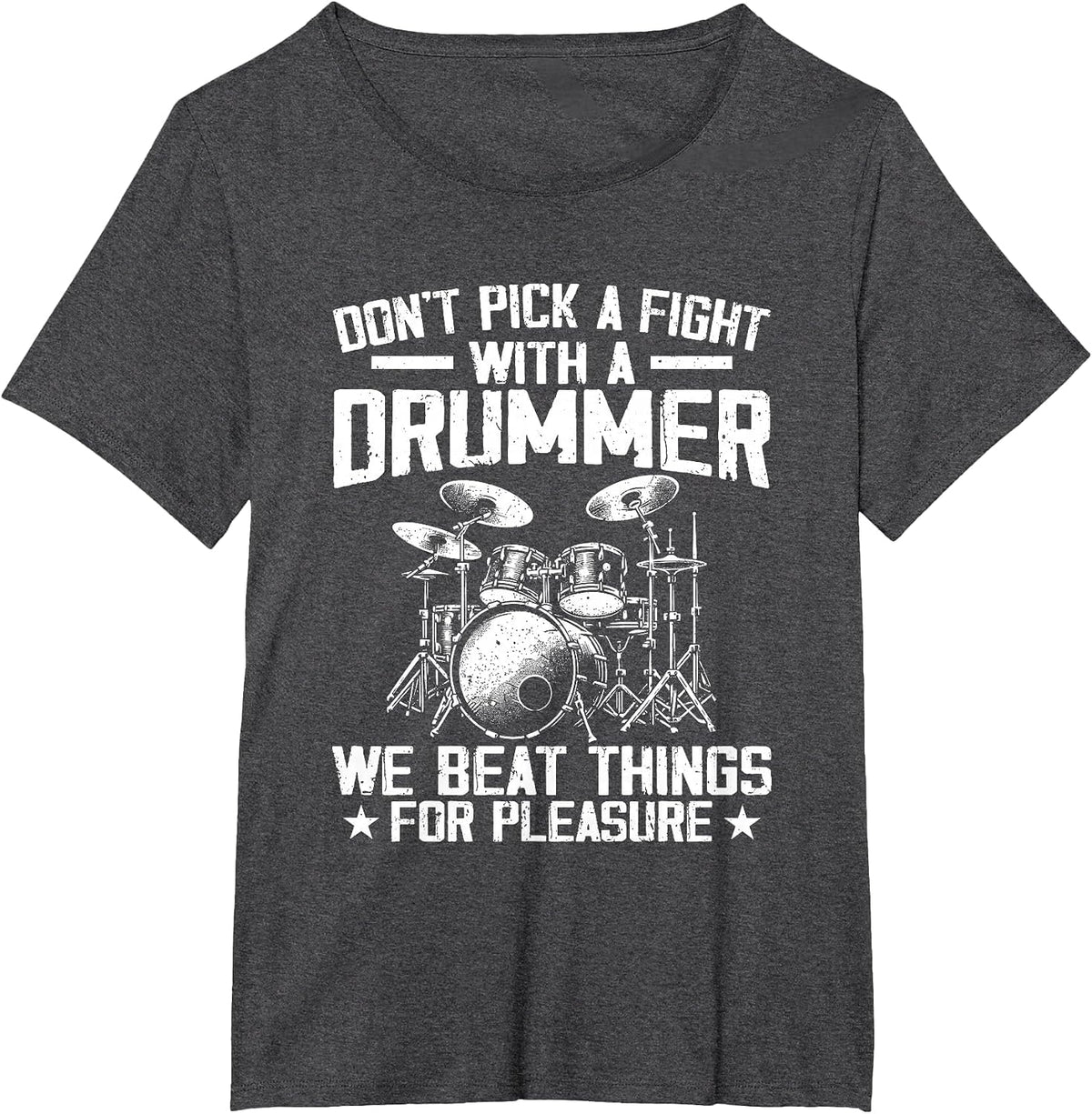 Don't Pick A Fight with A Drummer We Beat Things for Fun T-Shirt - Dark Heather Grey