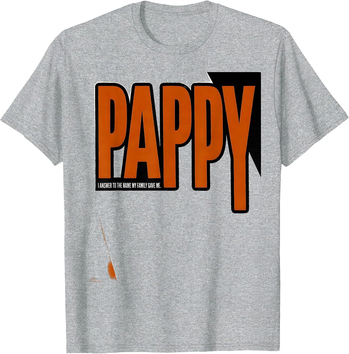 Men's I Answer To The Name My Family Gave Me: Pappy Funny T-Shirt - Heather Grey