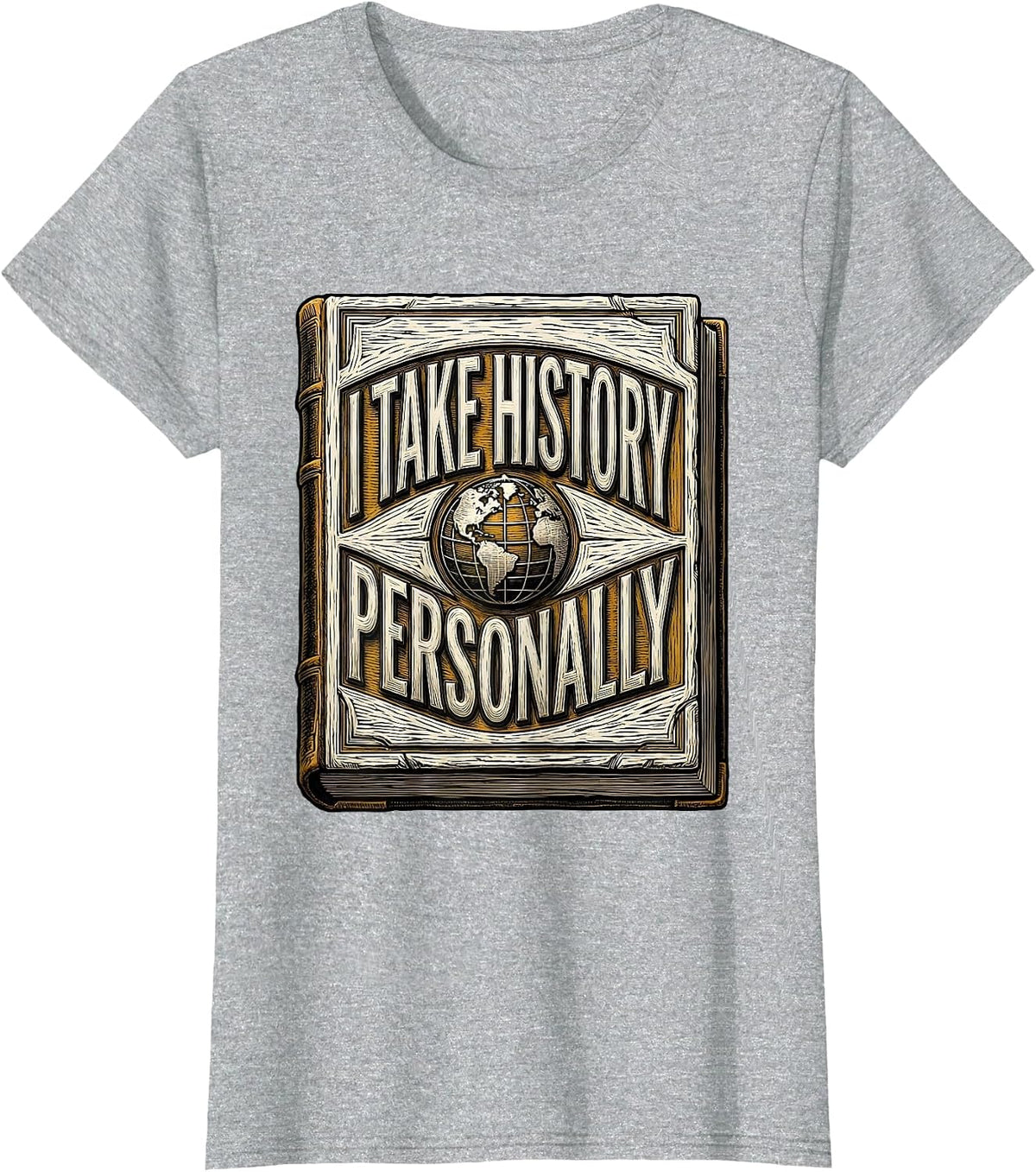 Women's I Take History Personally Funny History Teacher Book Lover T-Shirt - Heather Grey