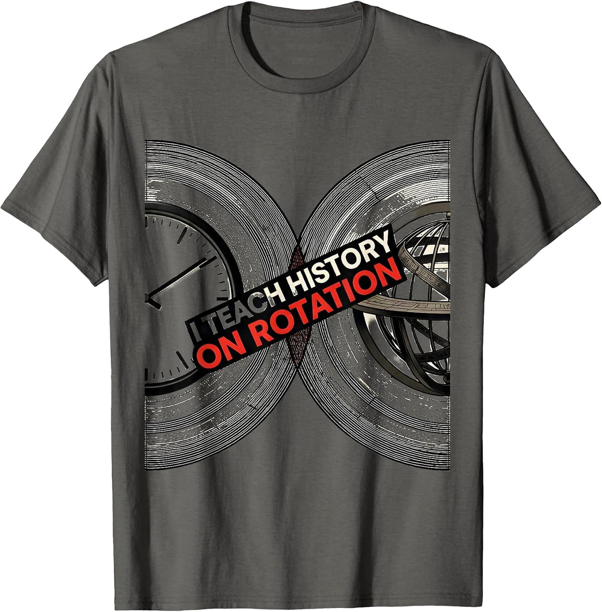 I Teach History On Rotation Funny History Teacher Classroom T-Shirt - Asphalt Grey