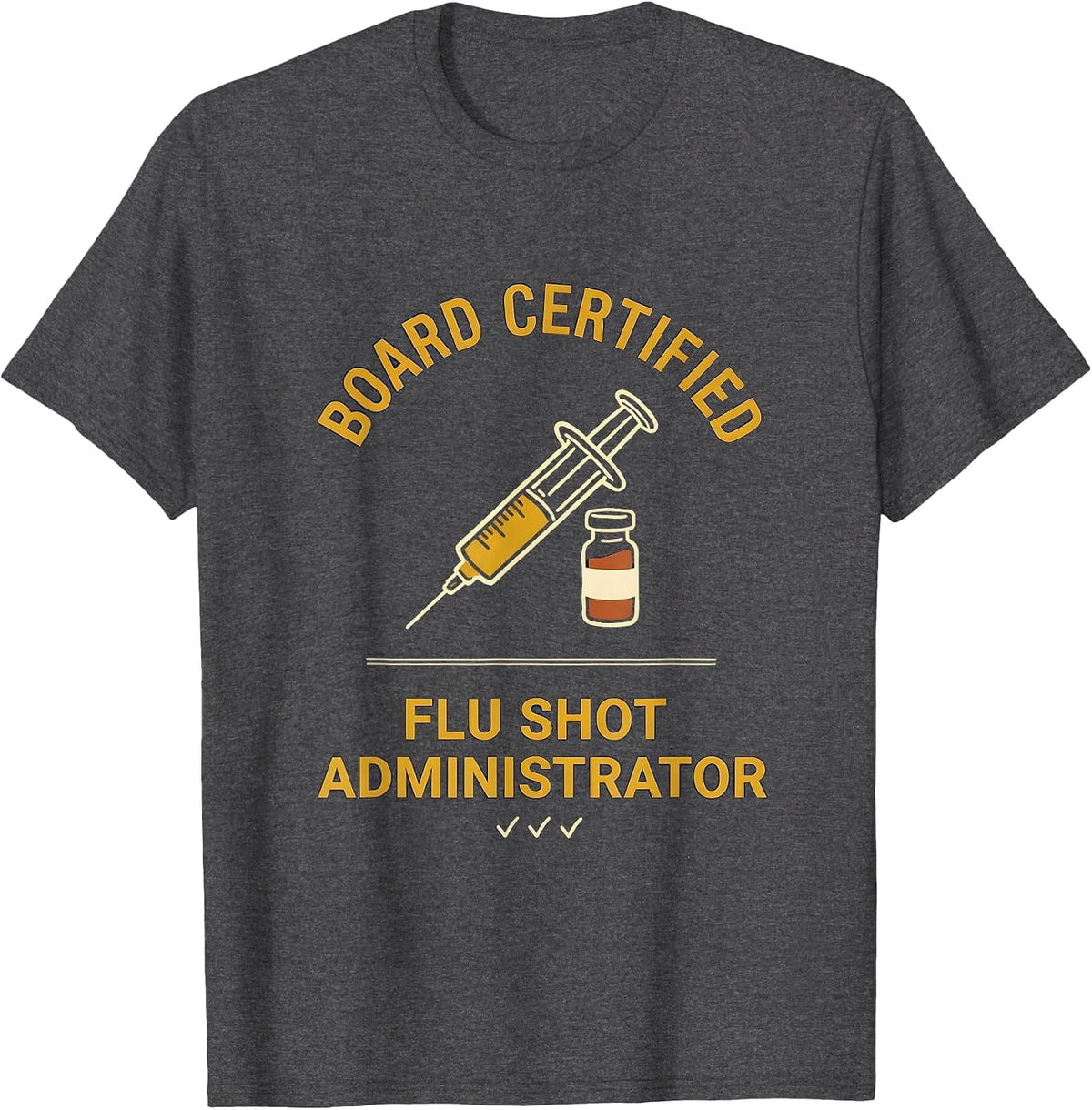 Board Certified Flu Shot Administrator Funny Pharmacy T-Shirt - Dark Heather Grey