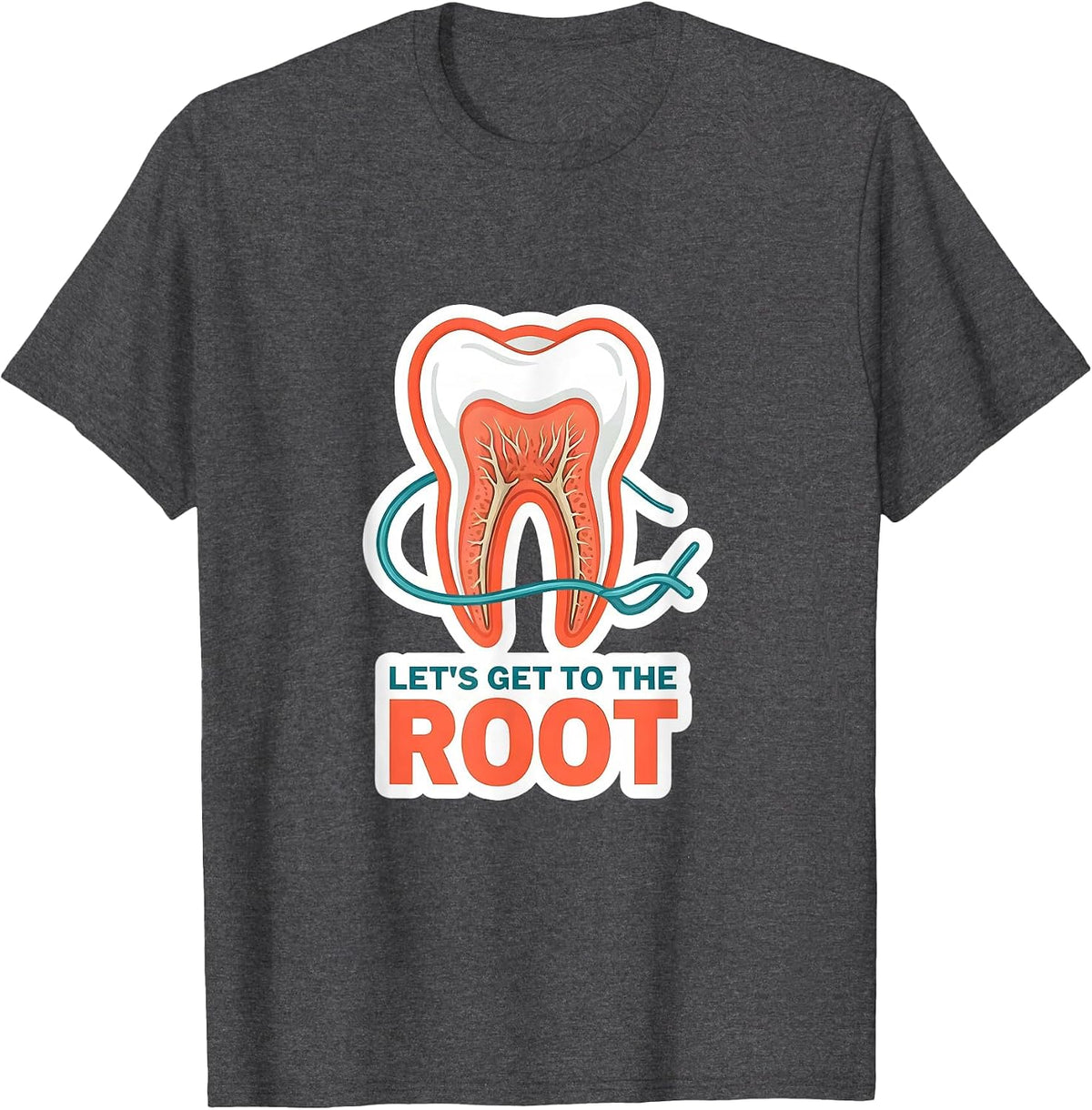 Let's Get To The Root Funny Dental Hygienist Humor T-Shirt - Dark Heather Grey