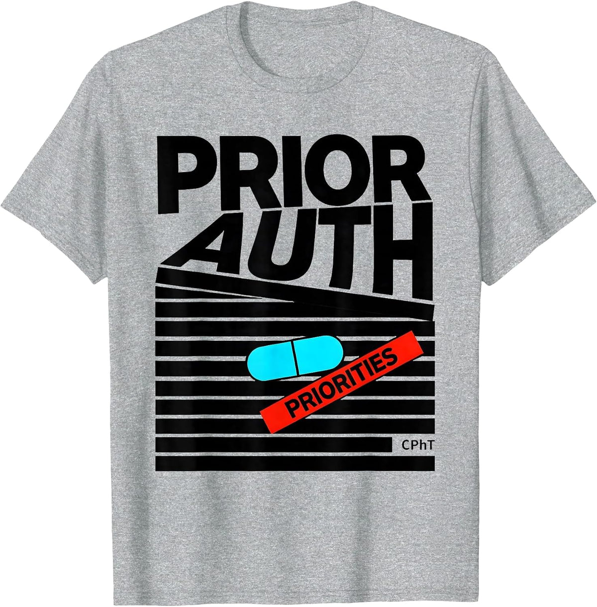 Men's Prior Auth, Priorities, CPhT Funny Pharmacy Tech Gift T-Shirt - Heather Grey