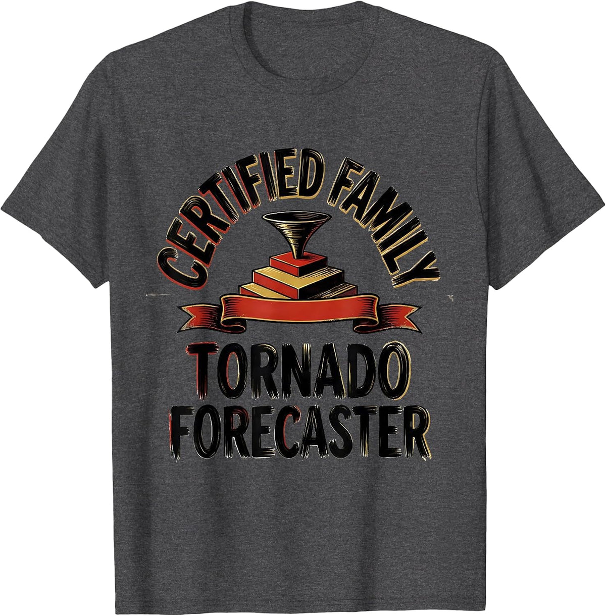 Certified Family Tornado Forecaster Funny Storm Chaser T-Shirt - Dark Heather Grey