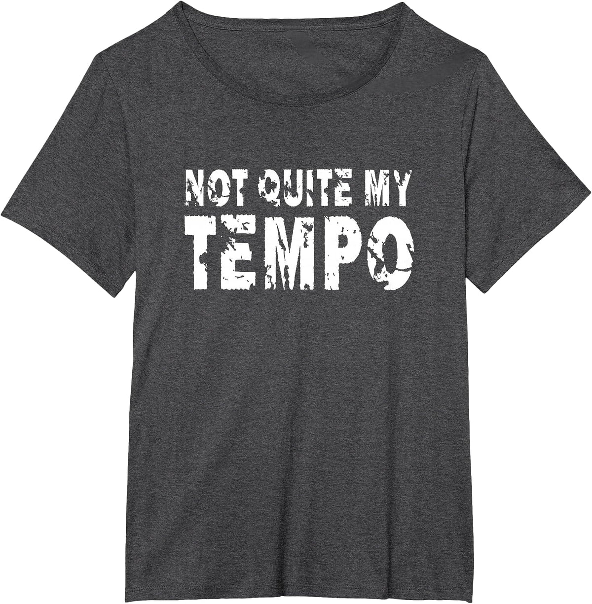 Not Quite My Tempo Funny Drummer Musician Music T-Shirt - Dark Heather Grey