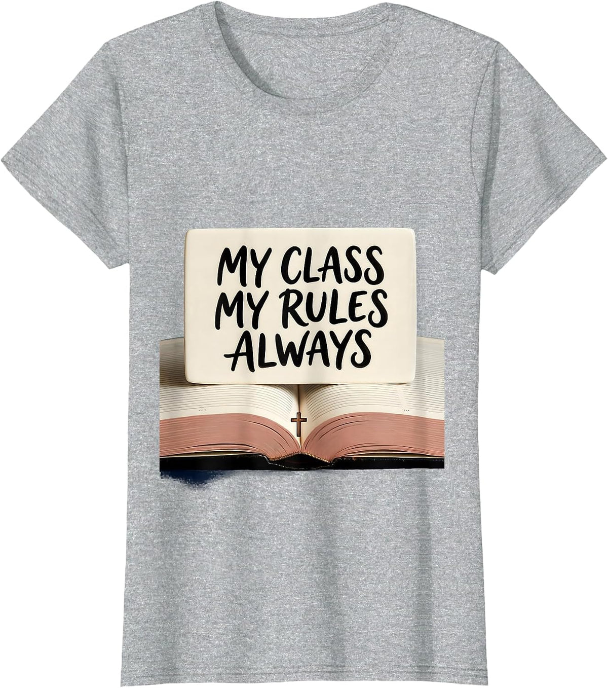 4th Grade Teacher My Class My Rules Always T-Shirt - Heather Grey