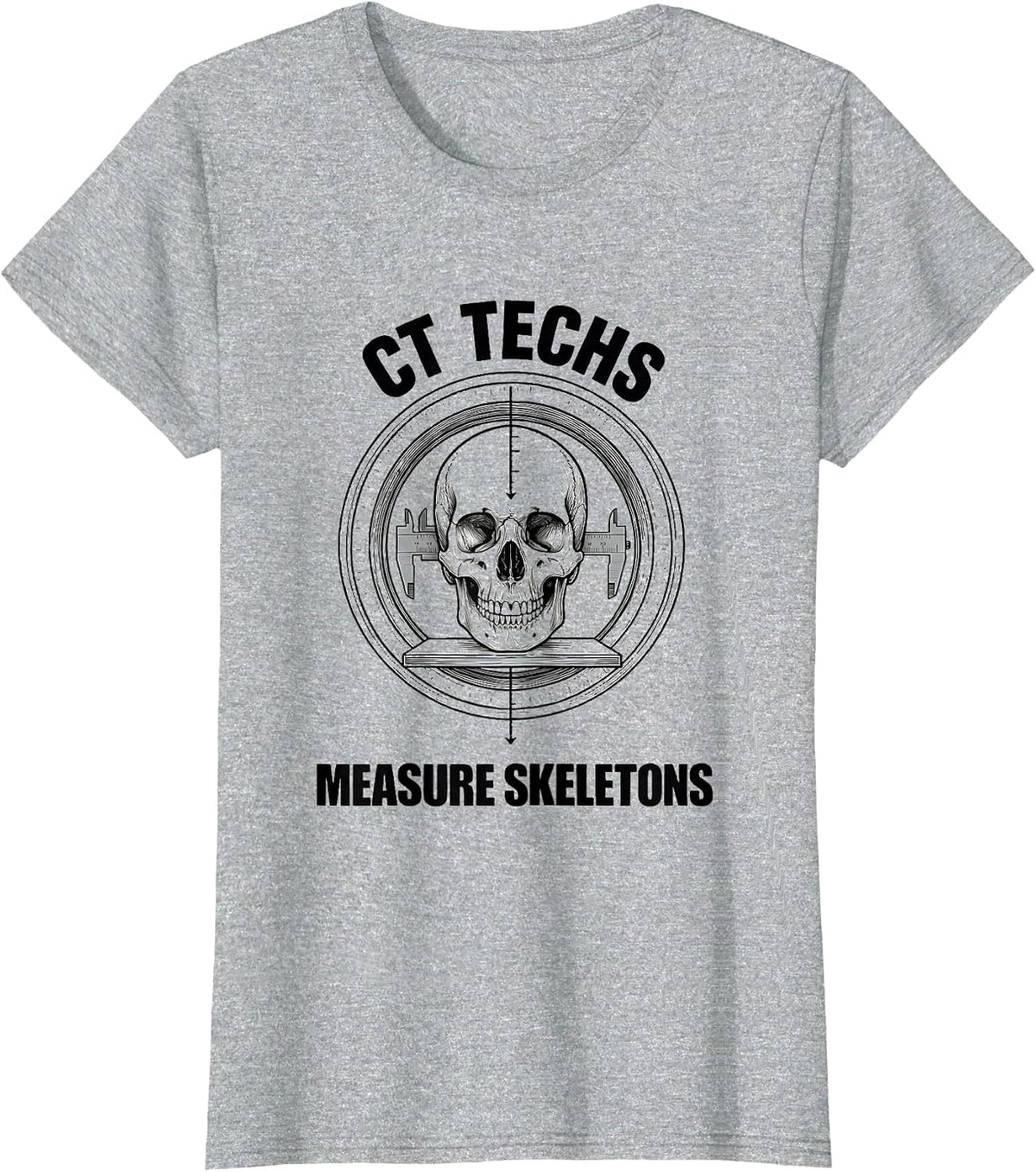 Women's CT Techs Measure Skeletons Funny Radiology Tech Halloween T-Shirt - Heather Grey