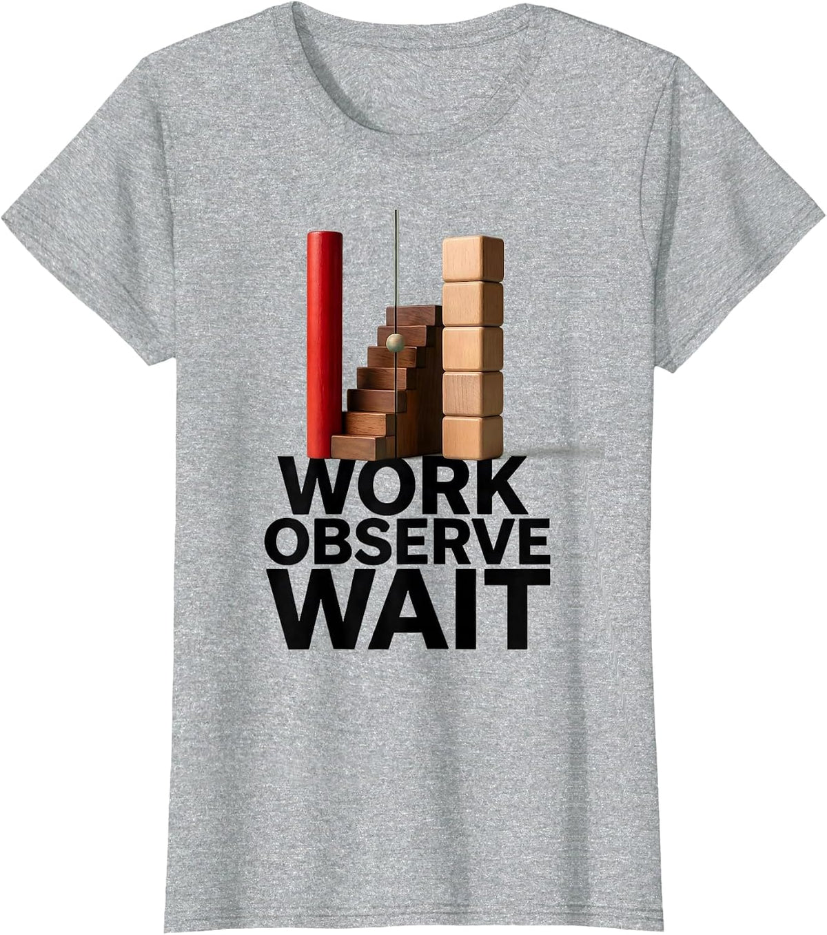 Work Observe Wait Montessori Teacher Philosophy Pride T-Shirt - Heather Grey