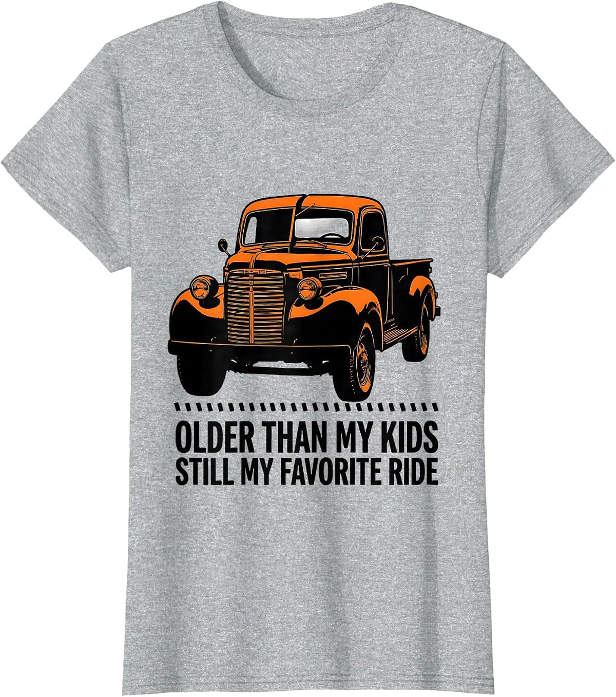 Older Than My Kids, Still My Favorite Ride Trucker Humor T-Shirt - Heather Grey