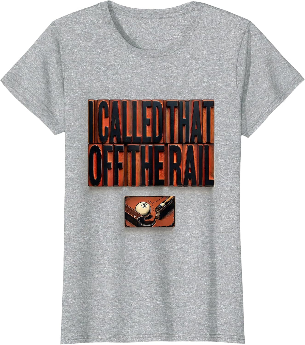 Women's I Called That Off The Rail Funny Billiards Pool Player Gift T-Shirt - Heather Grey