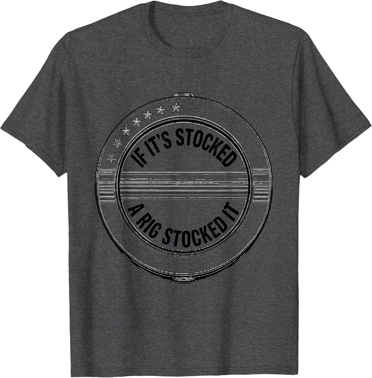If It's Stocked, A Rig Stocked It Patriotic Trucker Semi T-Shirt - Dark Heather Grey