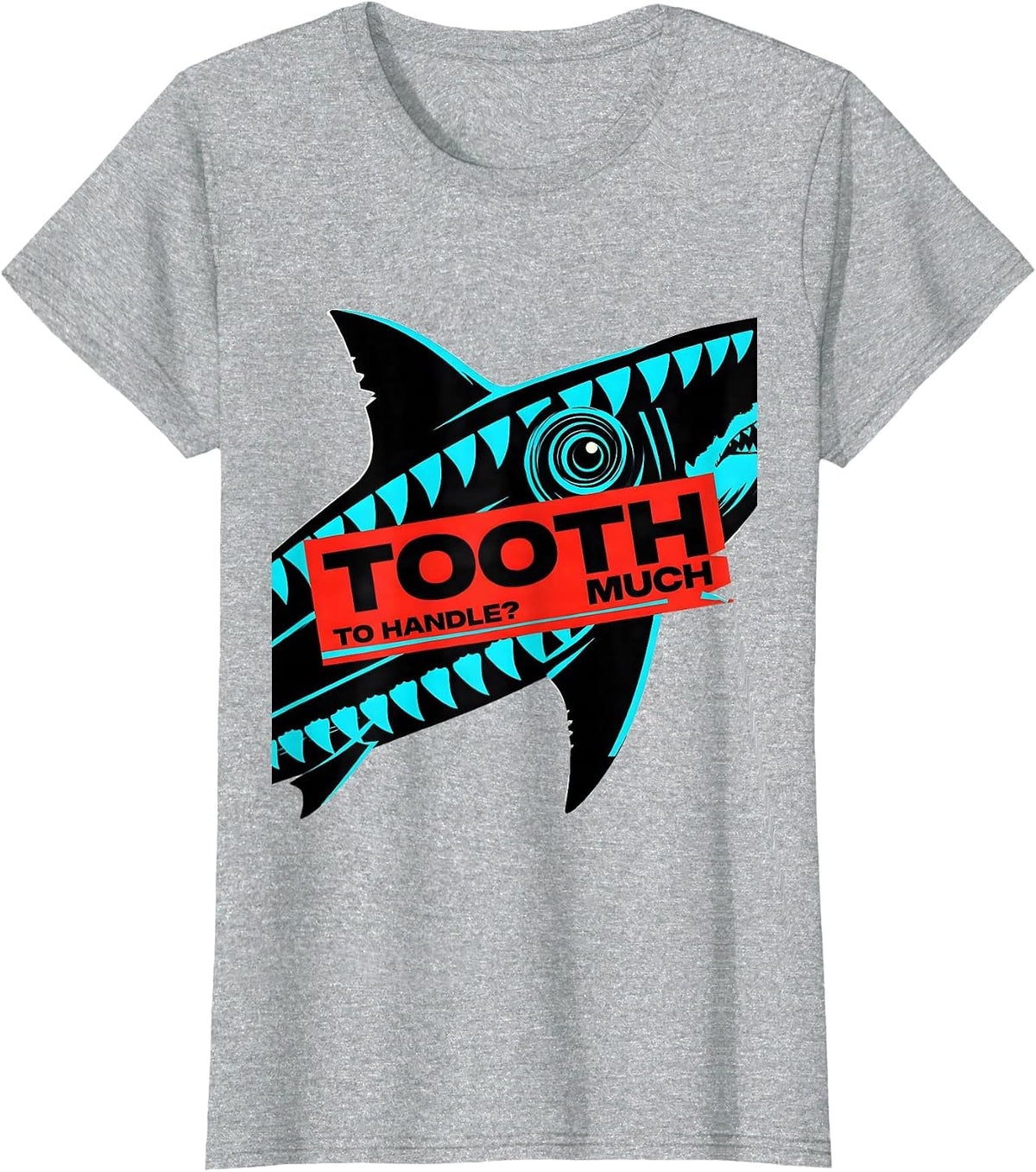 Tooth Much To Handle? Funny Shark Lover Ocean Humor Pun Gift T-Shirt - Heather Grey
