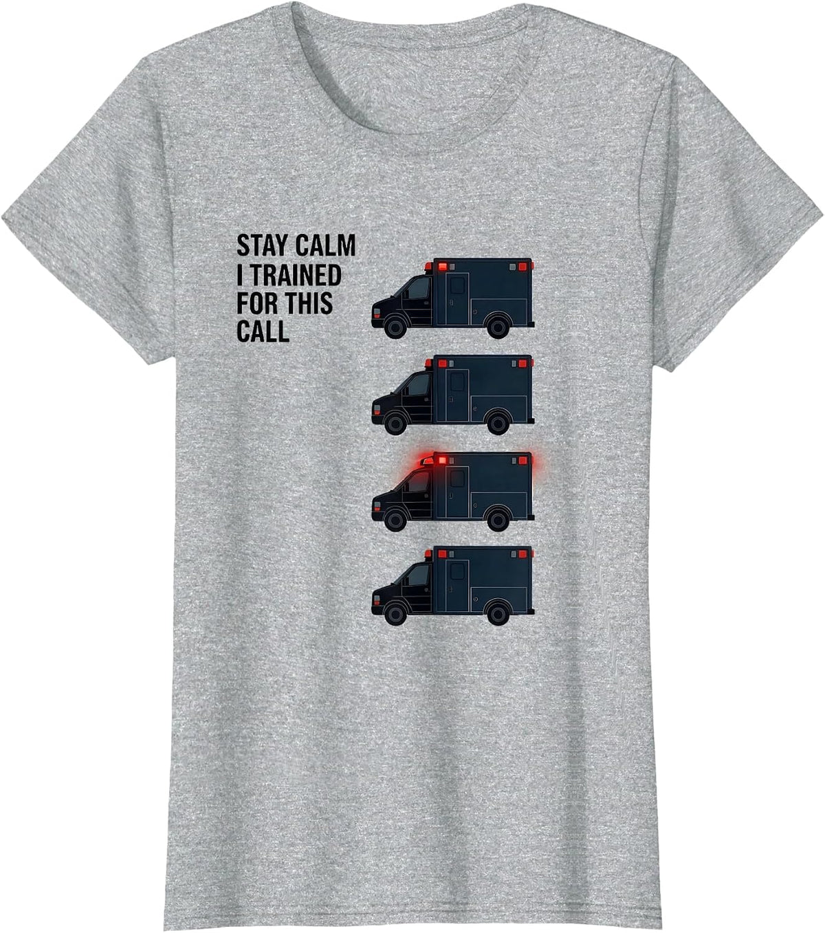 Stay Calm I Trained For This Call Funny EMT Paramedic Dark T-Shirt - Heather Grey