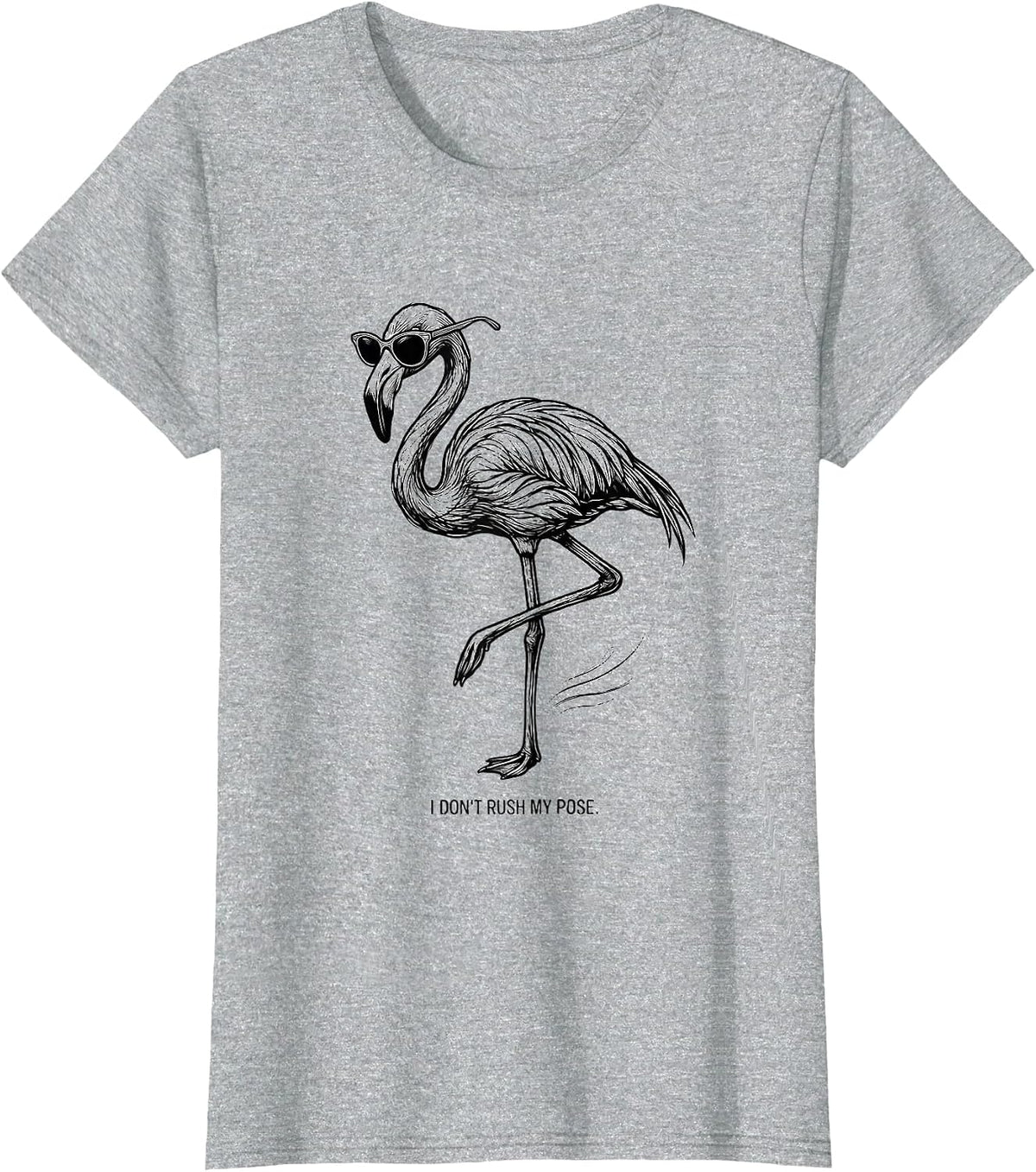 I Don't Rush My Pose Flamingo Sunglasses Novelty Humor T-Shirt - Heather Grey