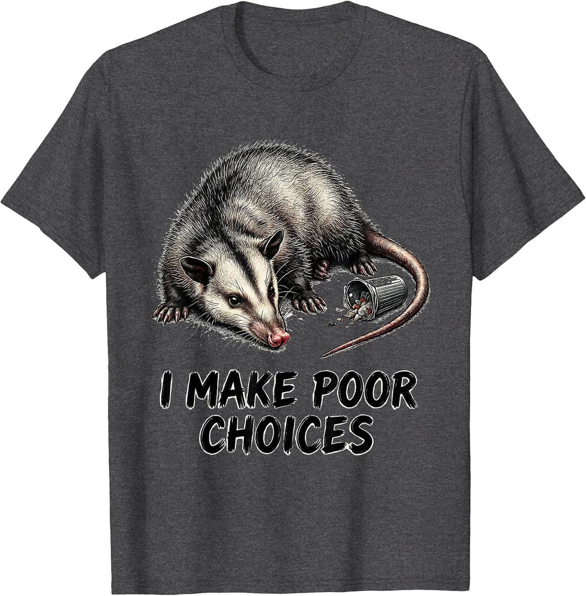 I Make Poor Choices Funny Opossum Meme Humor Gift T-Shirt - Dark Heather Grey