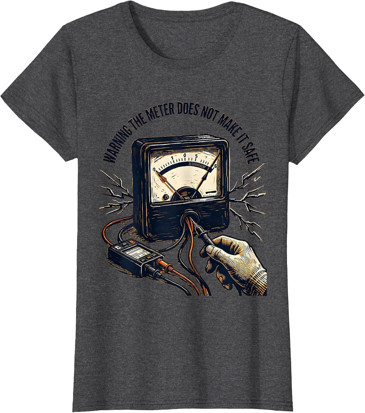 Women's WARNING THE METER DOES NOT MAKE IT SAFE Funny Electrician T-Shirt - Dark Heather Grey