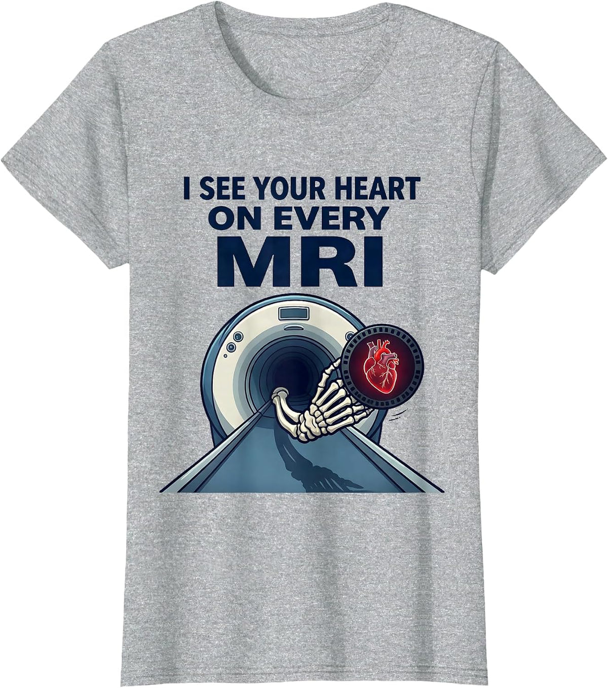 I See Your Heart On Every MRI Funny Radiology Tech Valentine T-Shirt - Heather Grey