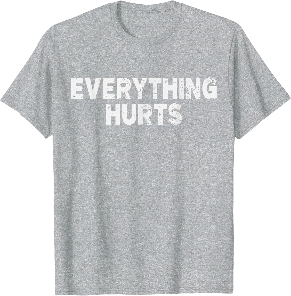 Workout Everything Hurts Gym Humor Deadlift Pun Motivational T-Shirt - Heather Grey