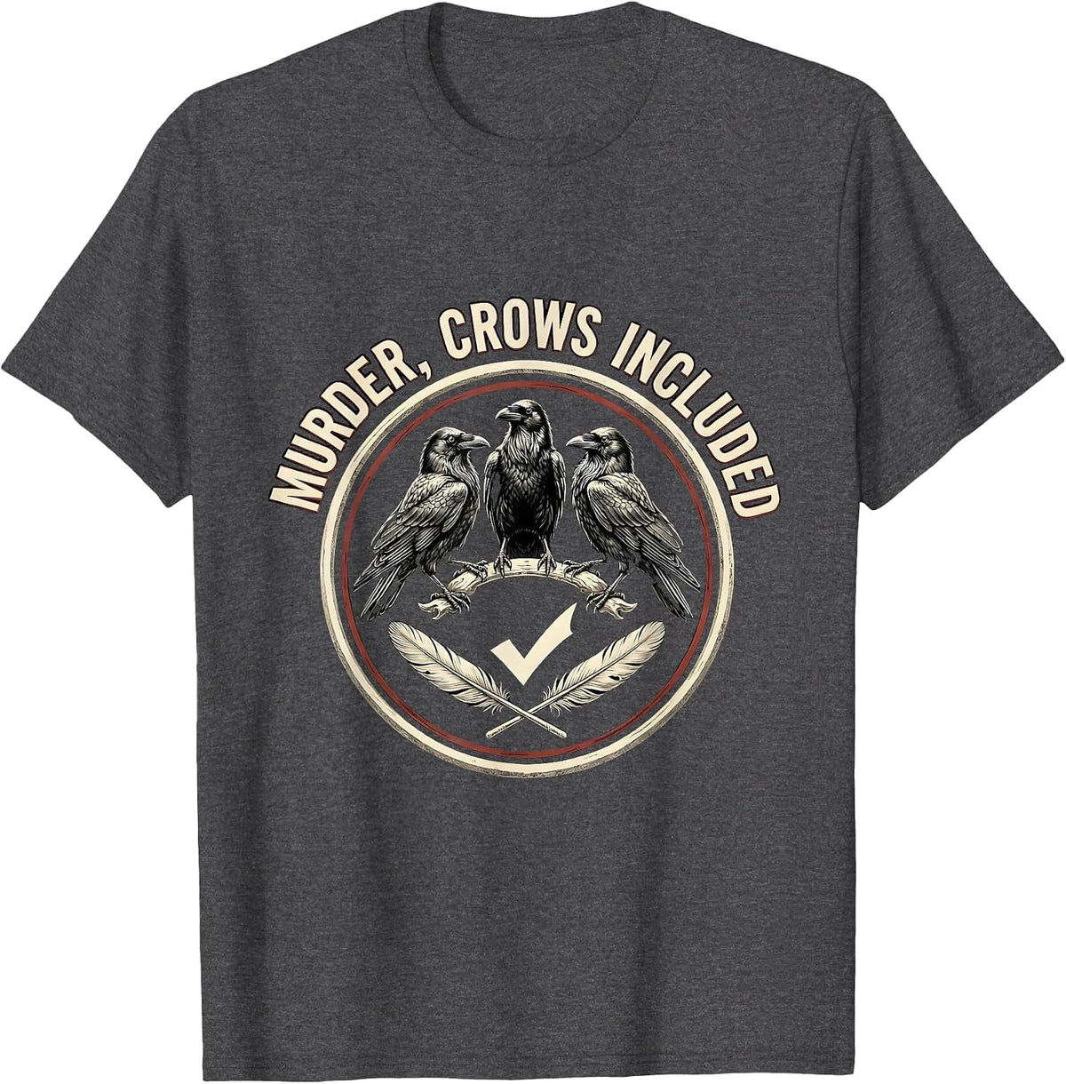 Murder, Crows Included Dark Humor Gothic Bird Lover Emblem T-Shirt - Dark Heather Grey