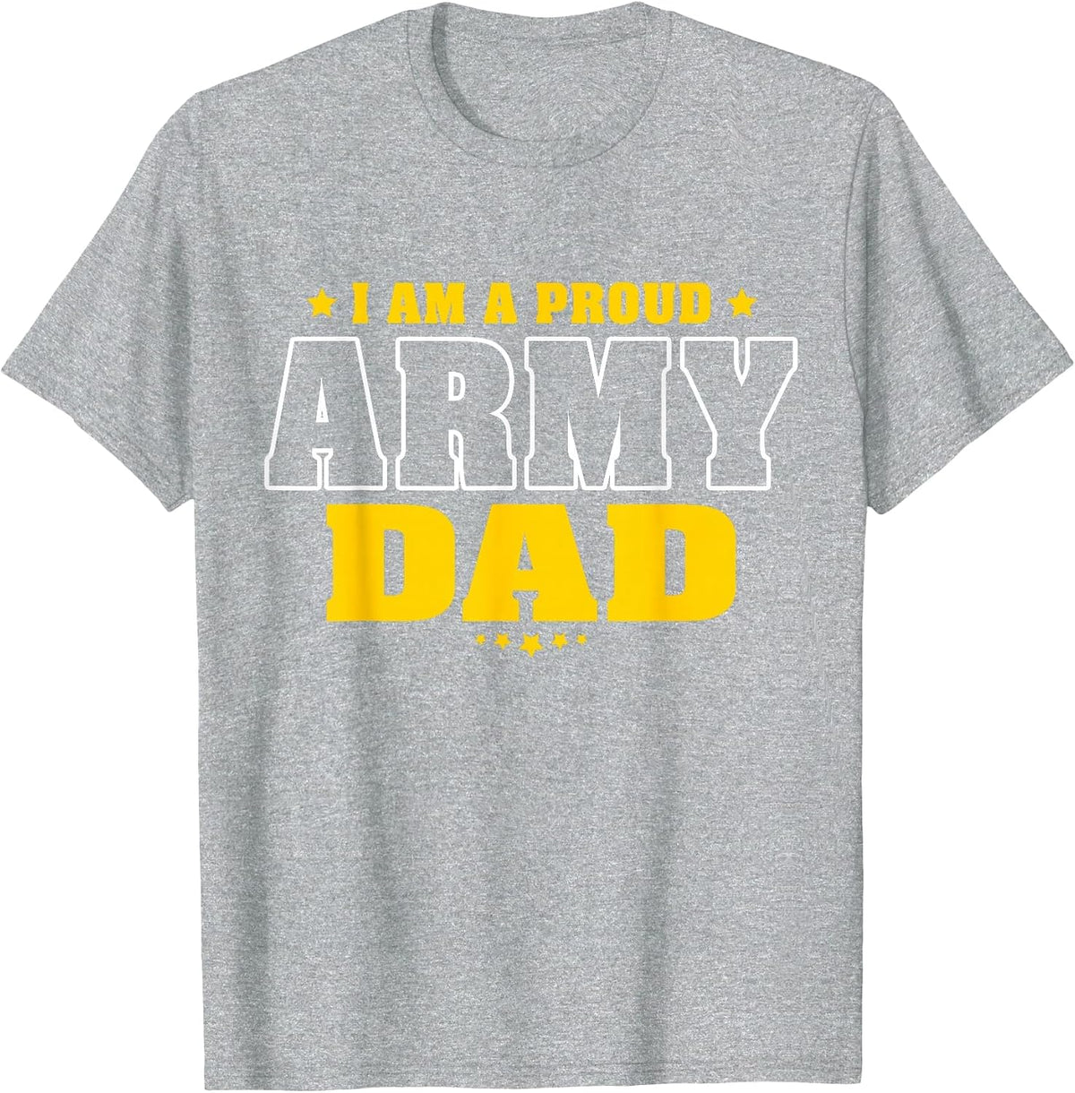 I Am A Proud Father of an Army Soldier T-Shirt - Heather Grey