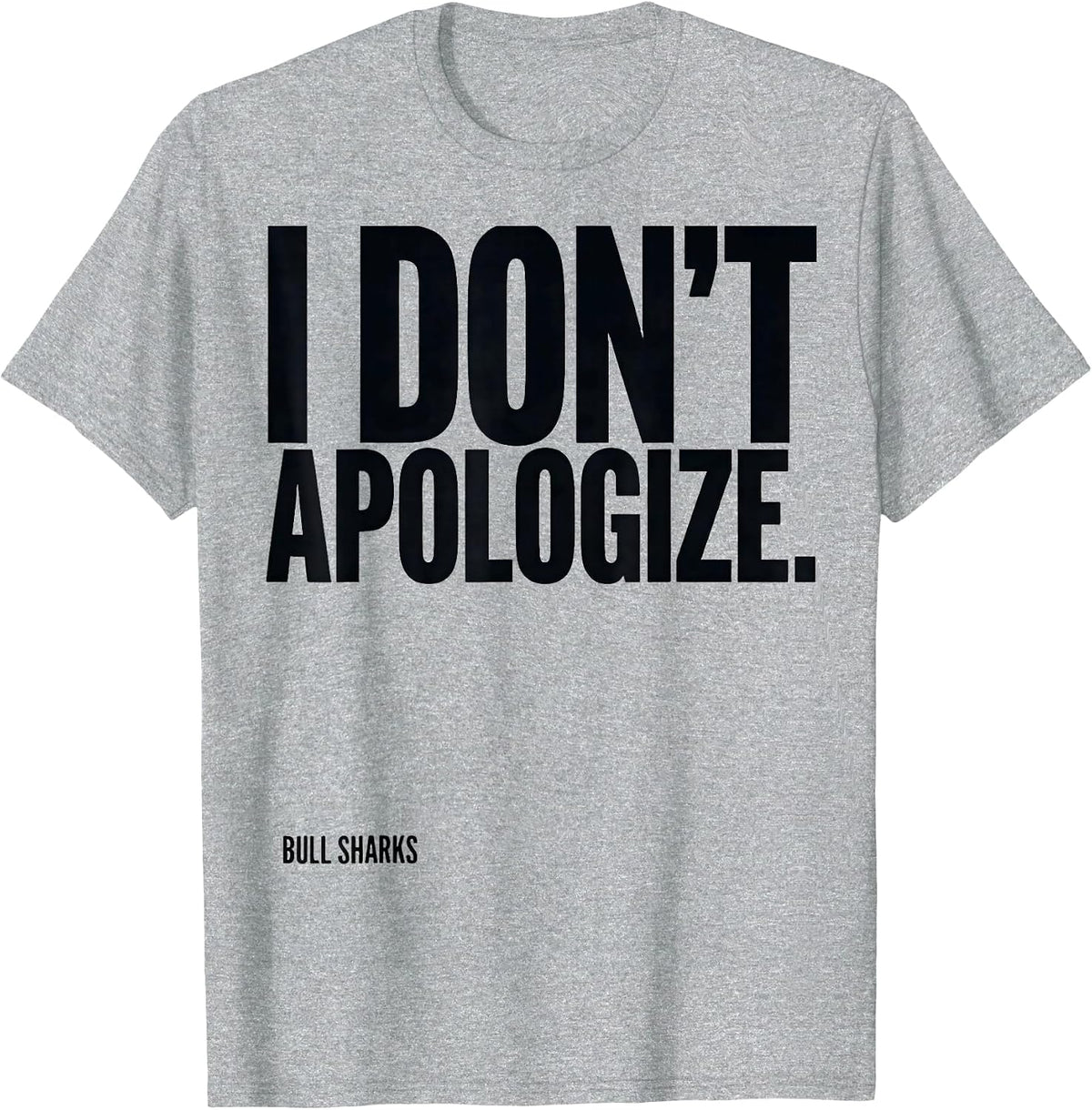 Men's Bull Sharks I Don't Apologize Funny Shark Lover Marine T-Shirt - Heather Grey