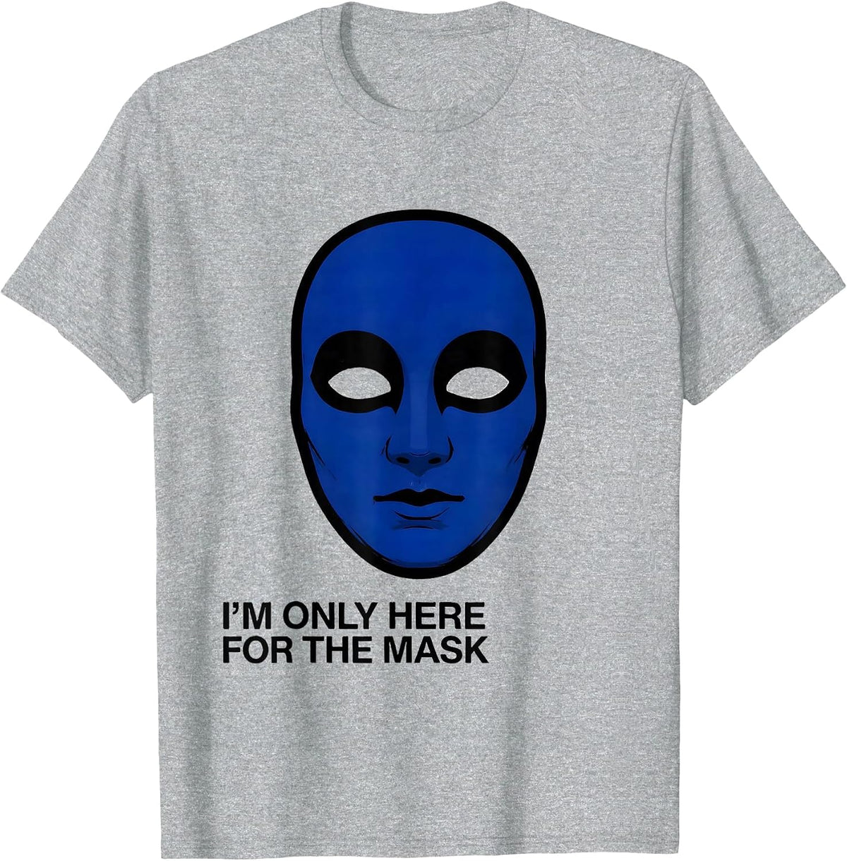 Men's I'm Only Here For The Mask Funny Mardi Gras Carnival Party T-Shirt - Heather Grey