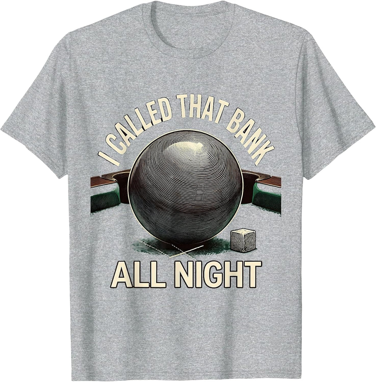 Men's I Called That Bank All Night Funny Pool Player Billiards T-Shirt - Heather Grey