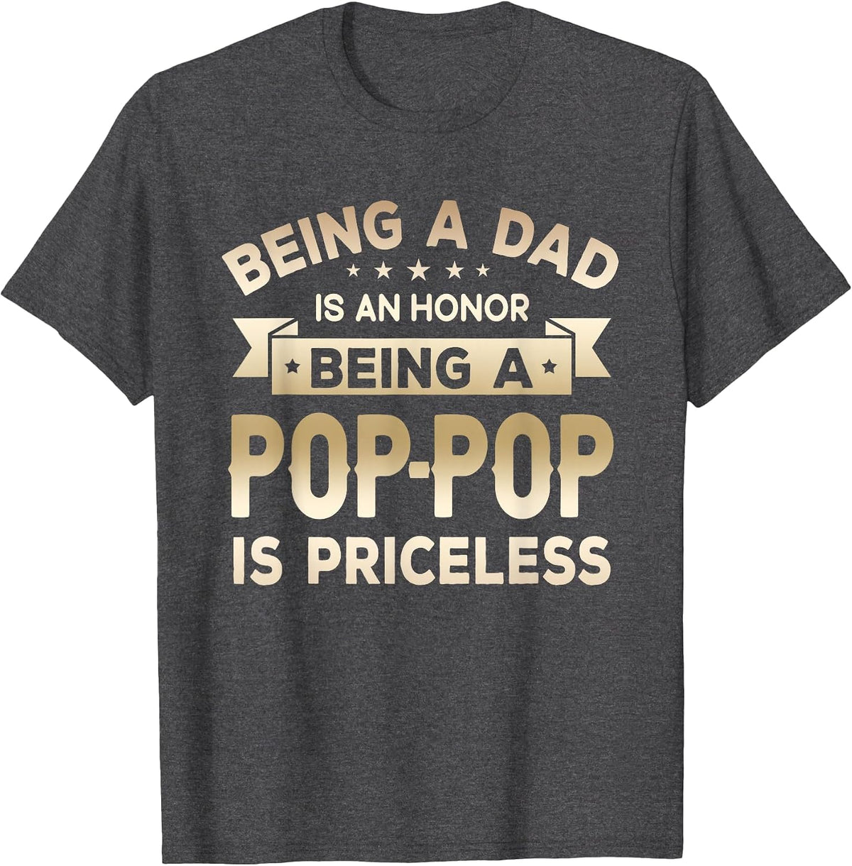 Being a DAD is an Honor Being a POP-POP is Priceless Grandpa T-Shirt - Dark Heather Grey