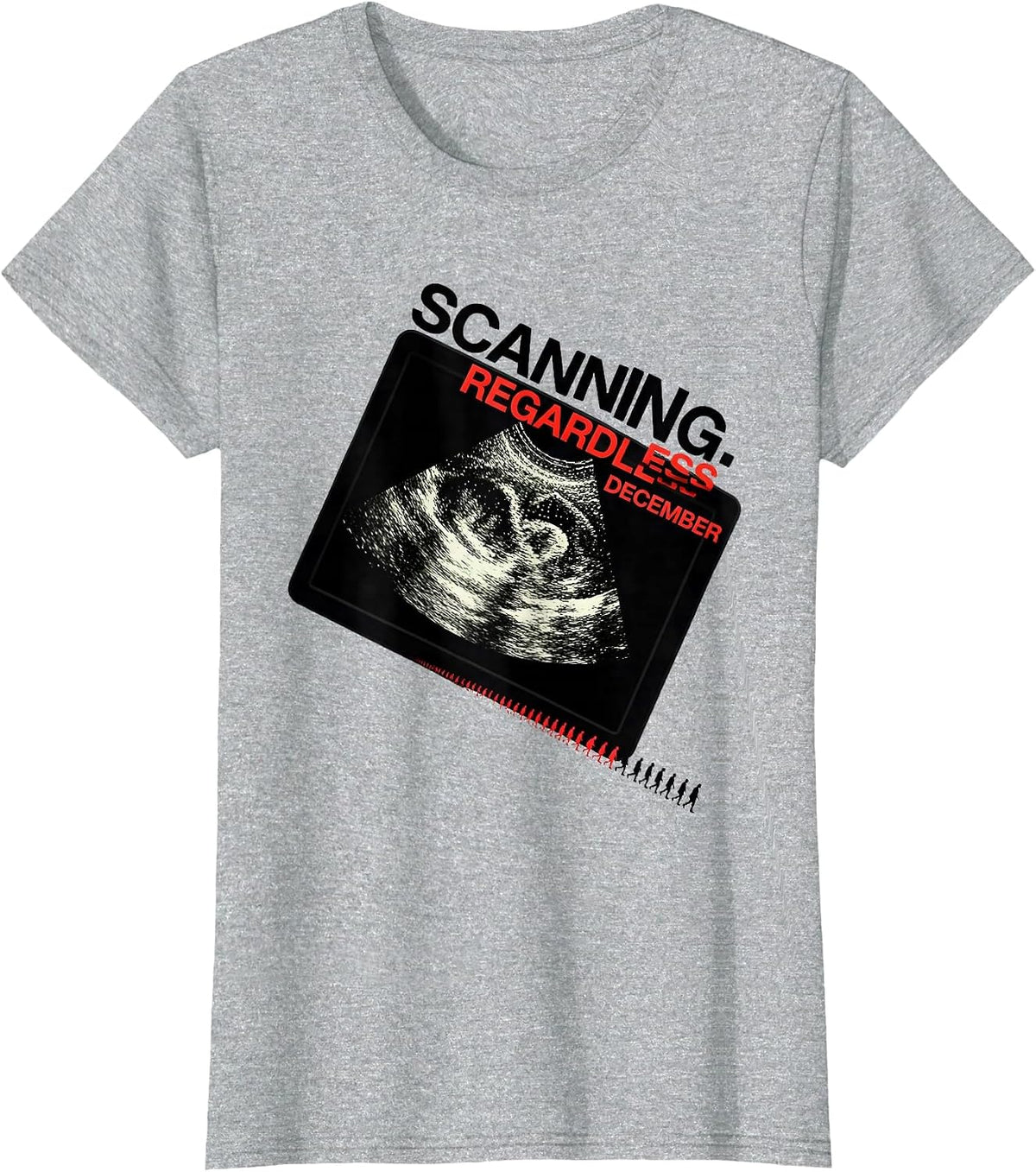 Women's Scanning. Regardless. December. Funny Sonographer Christmas T-Shirt - Heather Grey