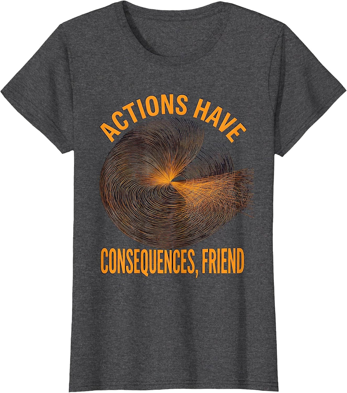 Women's Actions Have Consequences FAFO Graphic Design T-Shirt - Dark Heather Grey
