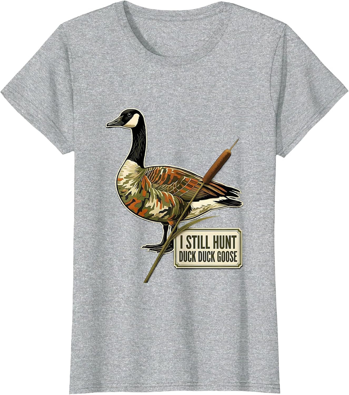 I Still Hunt Duck Duck Goose Funny Duck Hunter Hunting T-Shirt - Heather Grey
