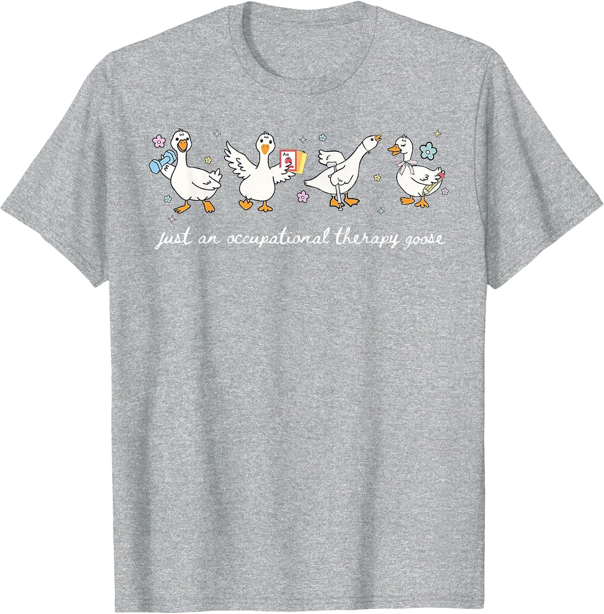 Just an Occupational Therapy Goose OT Occupational Therapist T-Shirt - Heather Grey