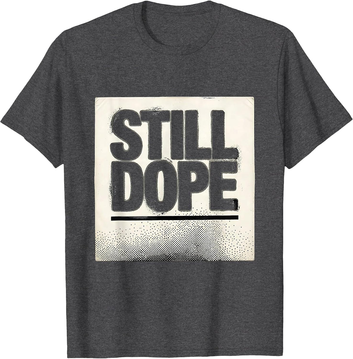 Men's Still Dope Funny Gangsta Rap Old School Hip Hop Humor T-Shirt - Dark Heather Grey