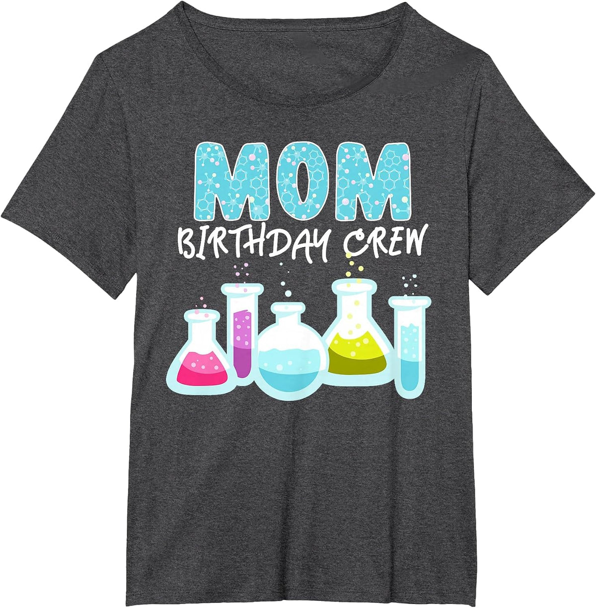 Mom Birthday Crew Science Theme Birthday Party Science T-Shirt - Dark Heather Grey