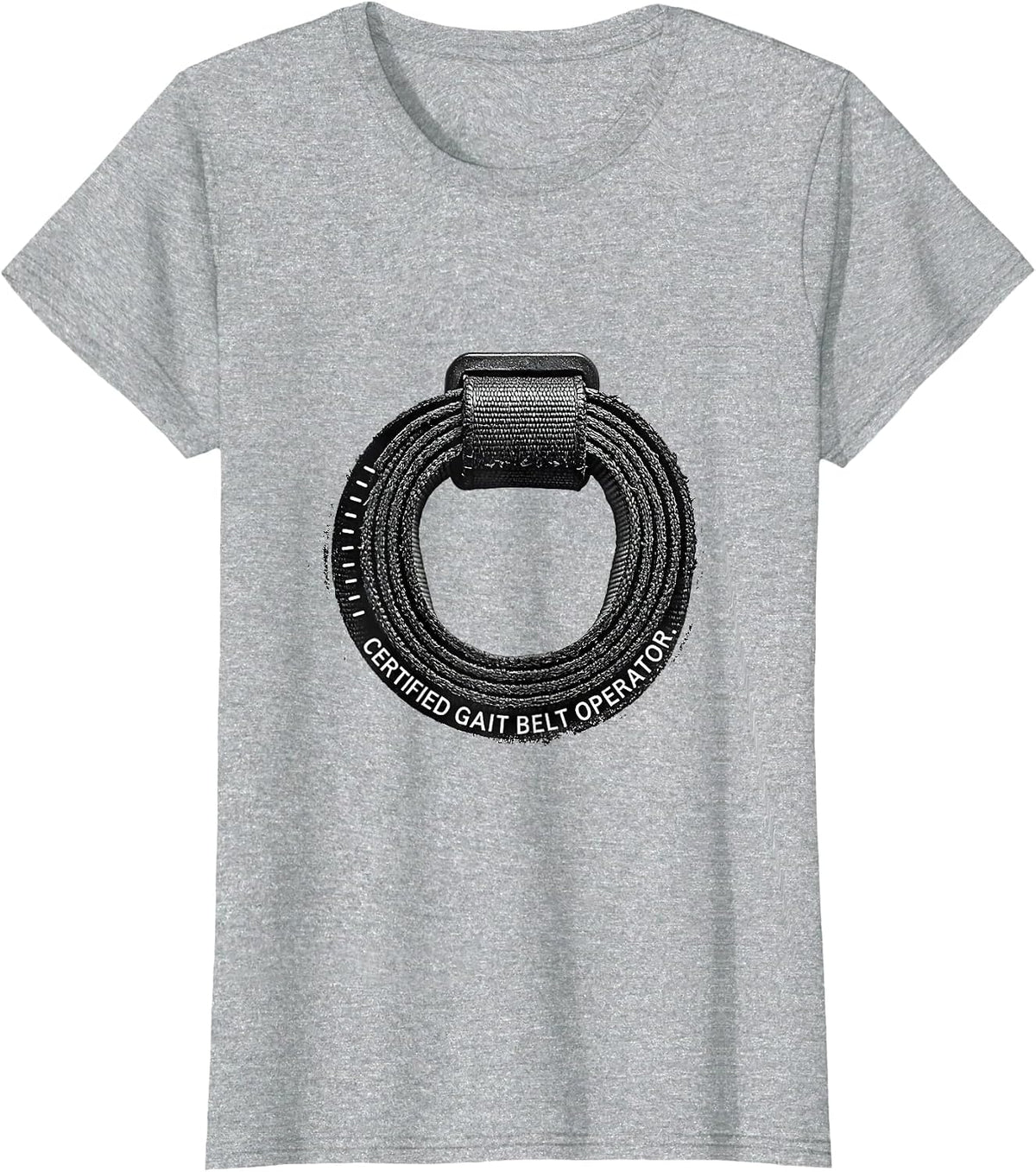 Certified Gait Belt Operator Physical Therapist Rehab Team T-Shirt - Heather Grey