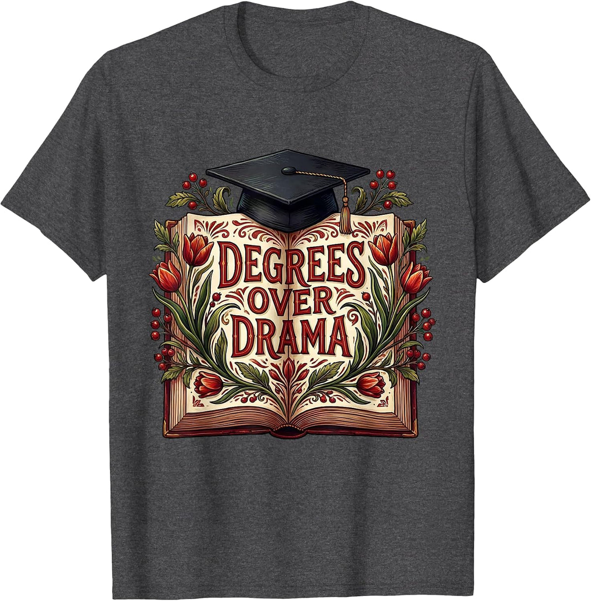 Degrees Over Drama College Graduate Design T-Shirt - Dark Heather Grey