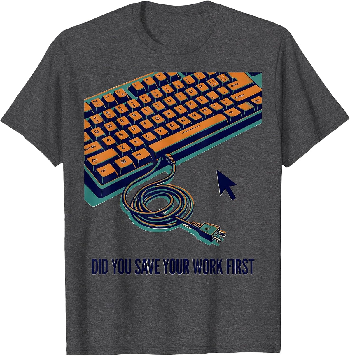Men's Did You Save Your Work First Funny IT Tech Support Nerd T-Shirt - Dark Heather Grey