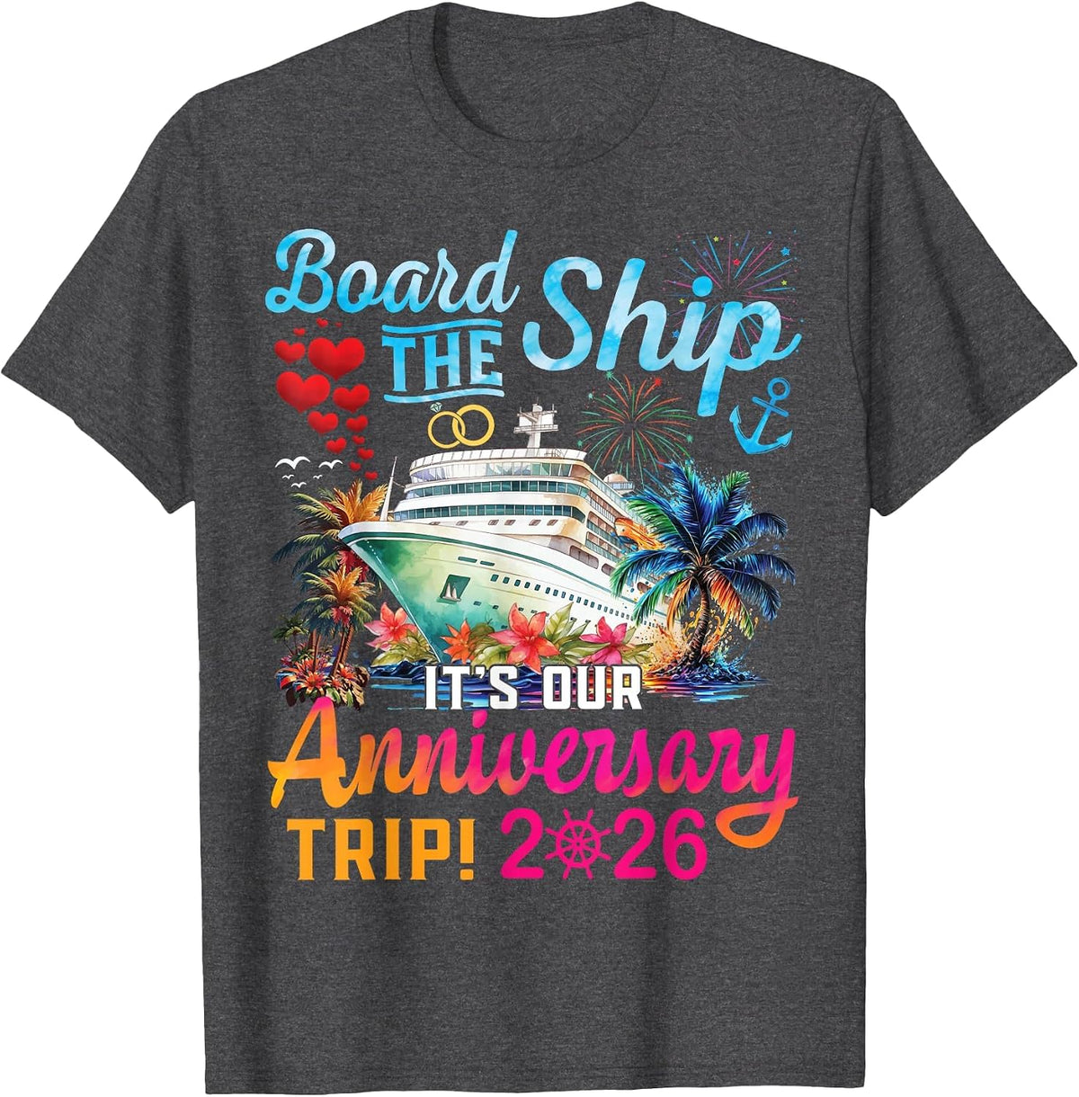 Board The Ship It's Our Anniversary Trip 2026 Couples Cruise T-Shirt - Dark Heather Grey