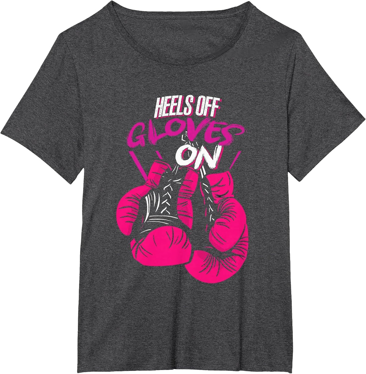 Funny Heels Off Gloves On | Fighting Boxing | Boxer Girl T-Shirt - Dark Heather Grey